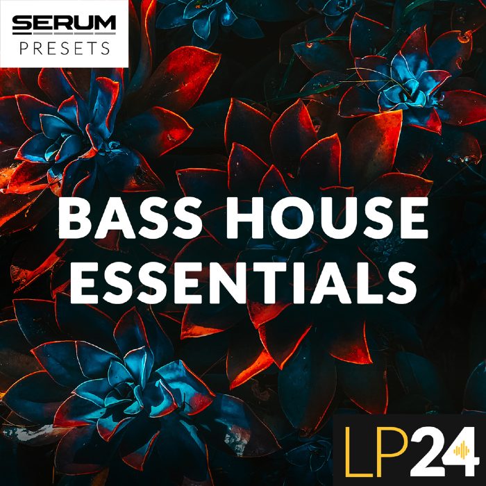 LP24 Serum - Bass House Essentials