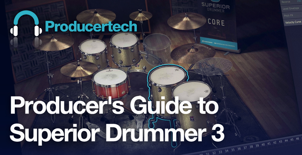 Producer's Guide to Superior Drummer 3