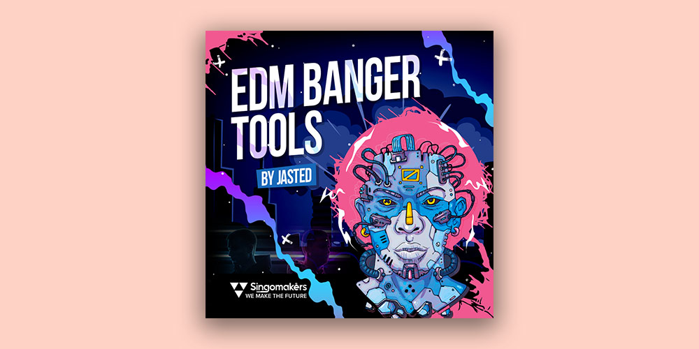 Singomakers EDM Banger Tools by Jasted