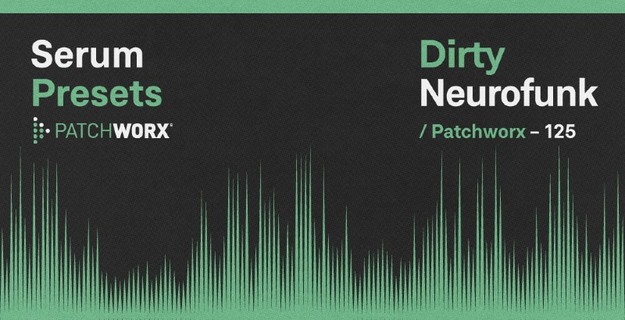 Patchworx Dirty Neurofunk – Serum Presets screenshot