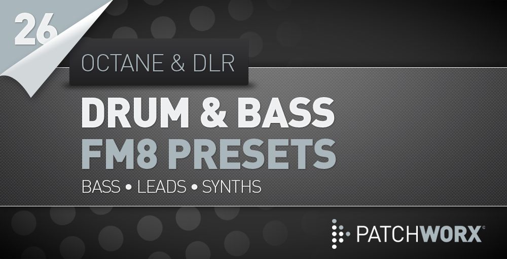 Octane & DLR - Drum & Bass FM8 Presets - Rectangle Image
