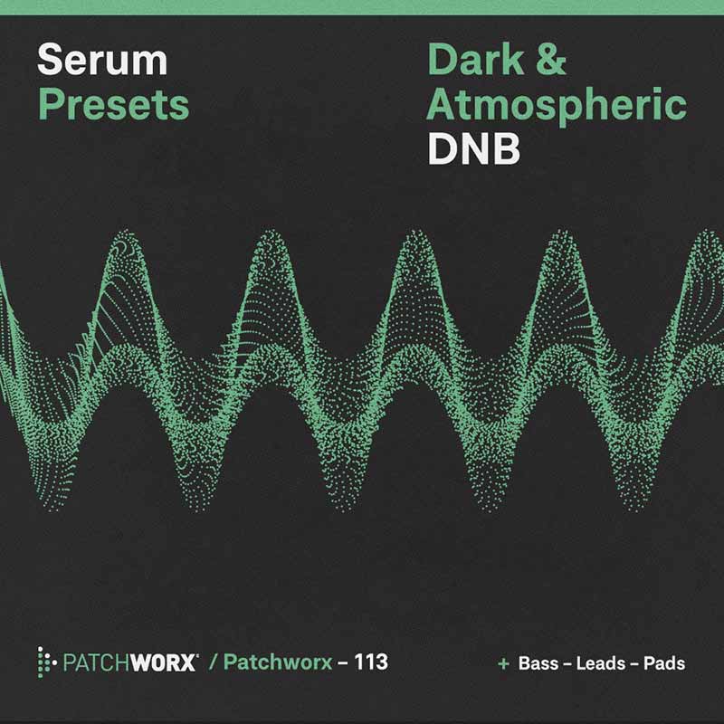 Patchworx Dark & Atmospheric DnB - Serum Presets - Main Square Image