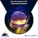 Tech House Pressure for Phase Plant