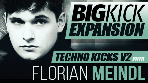 BigKick Expansion V6 - Techno Kicks V2 with Florian Meindl - Main Image
