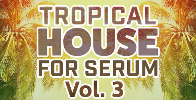 Tropical House for Serum Vol.3 interface