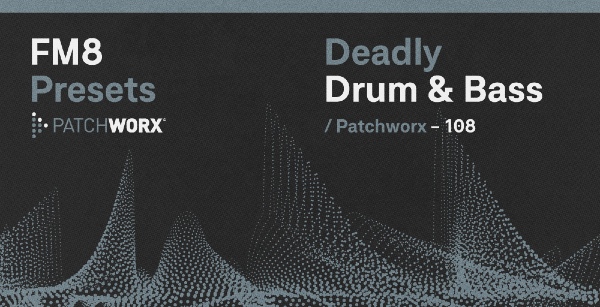 Deadly Drum & Bass FM8 Presets