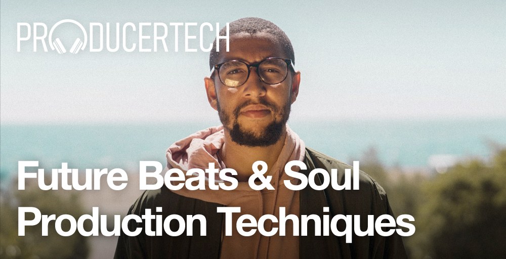 Producertech Future Beats & Soul Production Techniques with El. Train