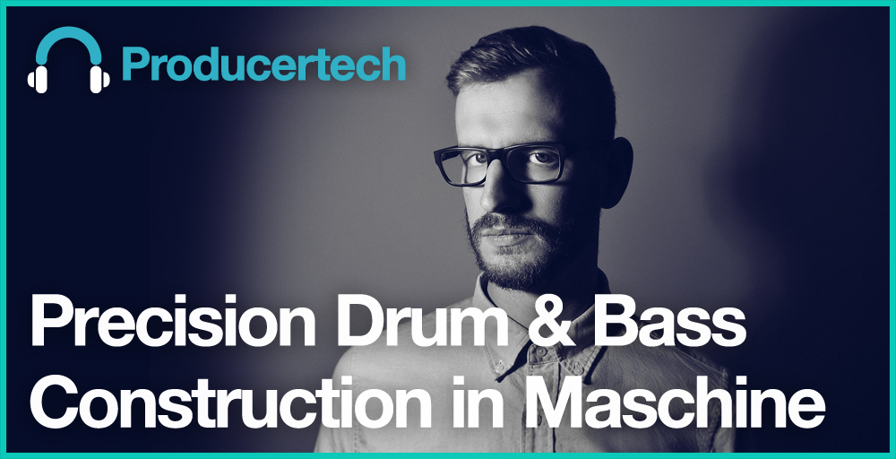 Precision Drum & Bass Construction in Maschine - Main Image