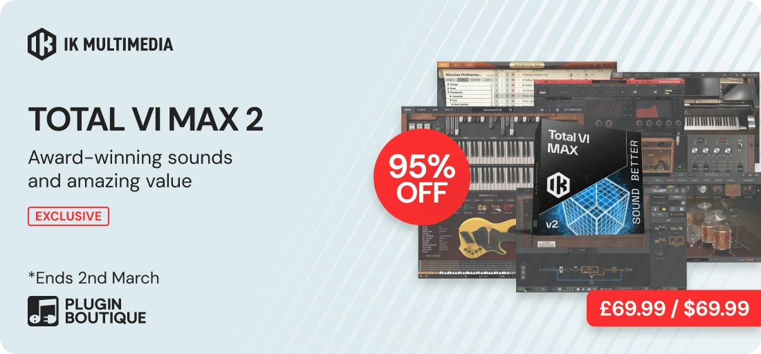 IK Multimedia Total VI MAX 2 x Plugin Boutique 14th Anniversary Sale (Exclusive)