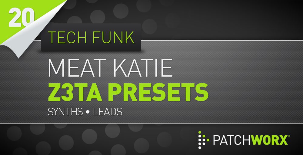 Patchworx 20 Meat Katie Tech Funk Synths - Z3ta Presets - Rectangle Image