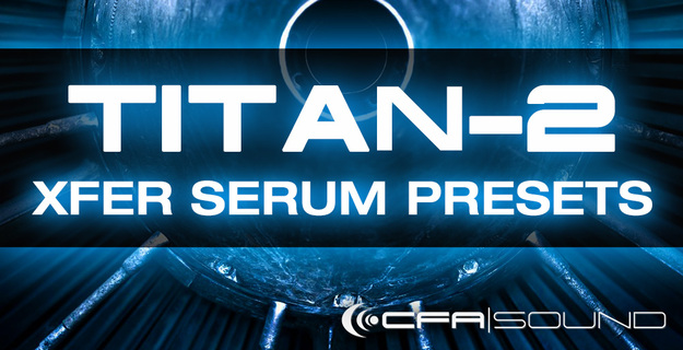CFA-Sound TITAN-2 Xfer Serum Presets screenshot
