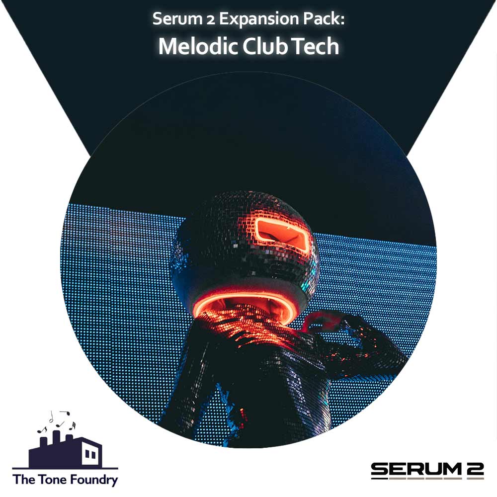 The Tone Foundry Melodic Club Tech for Serum 2