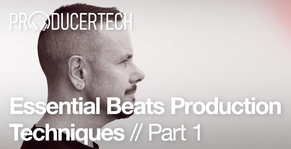 Producertech Essential Beats Production Techniques Part 1