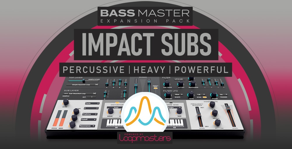 Loopmasters Plugins Bass Master Expansion Pack: Impact Subs