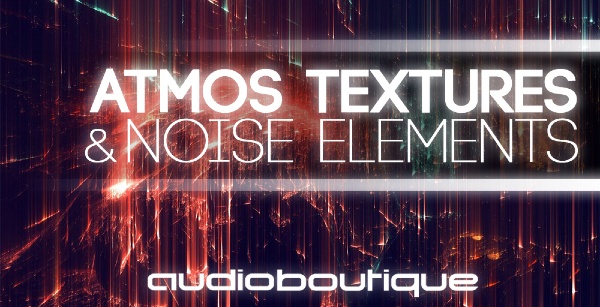 Audio Boutique - Atmos Textures & Noise Elements
