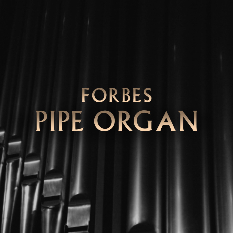 O: Forbes Pipe Organ
