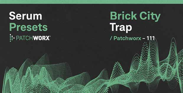 Patchworx Brick City Trap - Serum Presets - Main Rectangle Image