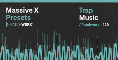 Patchworx Trap Massive X Presets