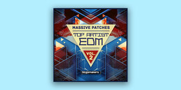 Top Artist EDM Massive Patches Vol. 2 | Holiday Sale
