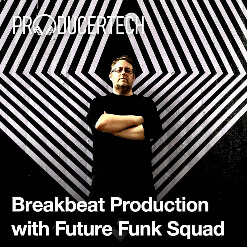 Producertech Breakbeat Production with Future Funk Squad - Square Banner