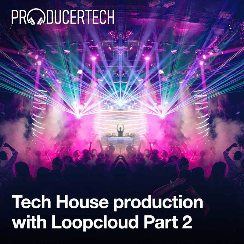 Producertech Tech House Production with Loopcloud Part 2 - Square Image