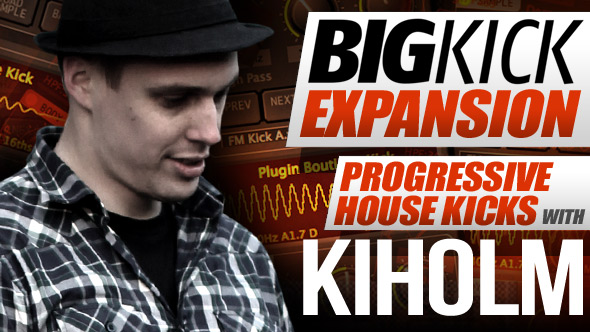 BigKick Expansion V6 - Progressive House Kicks with Kiholm - Main Image
