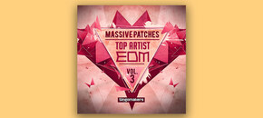 Top Artist EDM Massive Patches Vol. 3