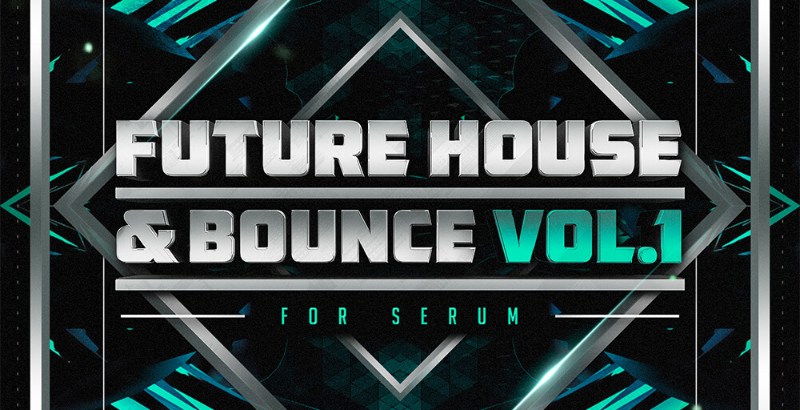 Future House and Bounce Vol.1 for Serum