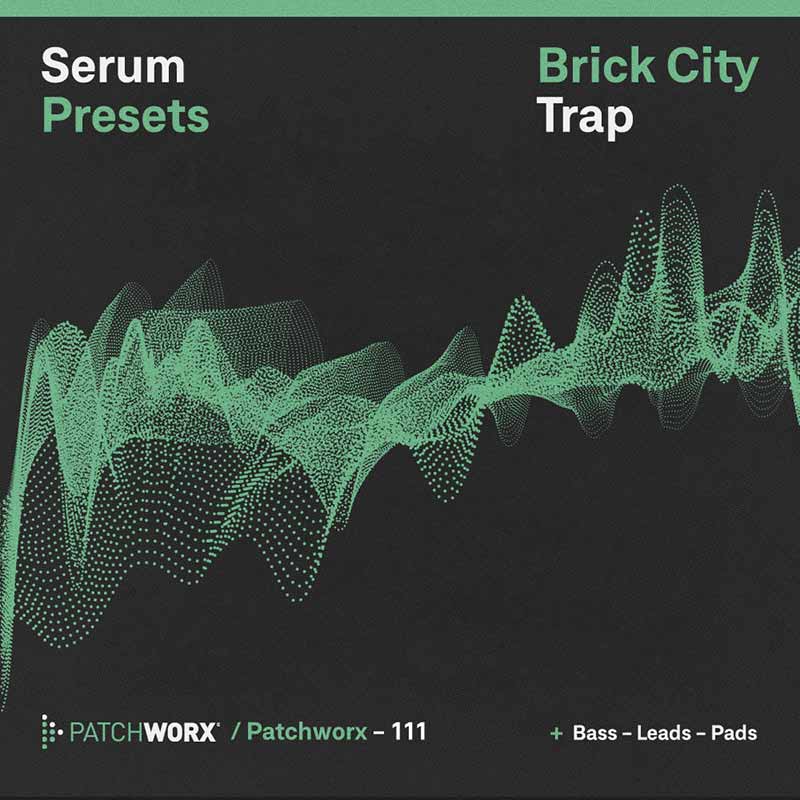 Patchworx Brick City Trap - Serum Presets - Main Square Image