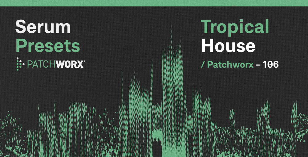 Tropical House - Serum Presets
