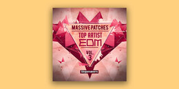 Top Artist EDM Massive Patches Vol. 3