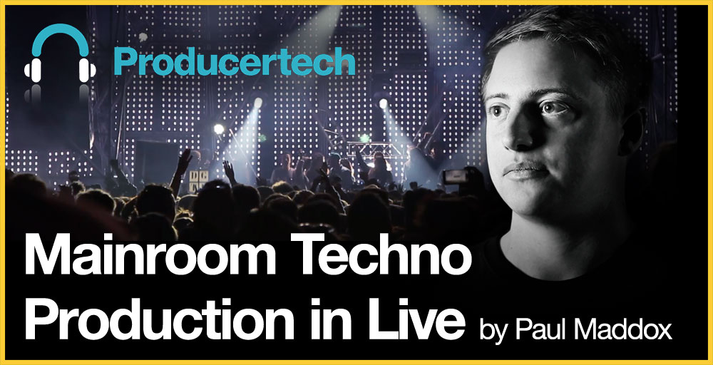 Mainroom Techno Production In Live By Paul Maddox Main Image