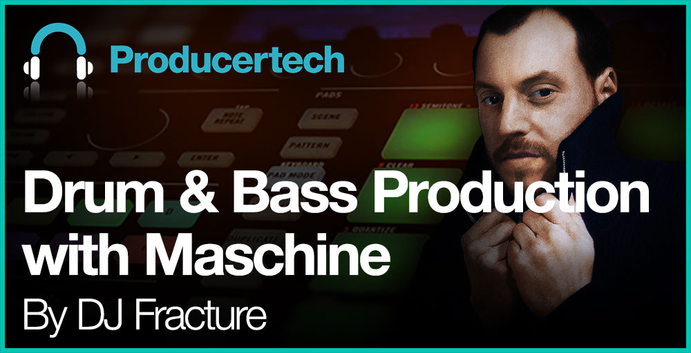 Drum & Bass Production With Maschine by DJ Fracture Main Image