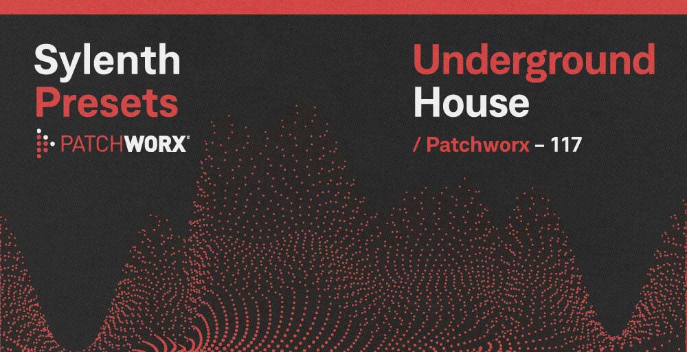 Patchworx Underground House - Sylenth Presets - Main Rectangle Image