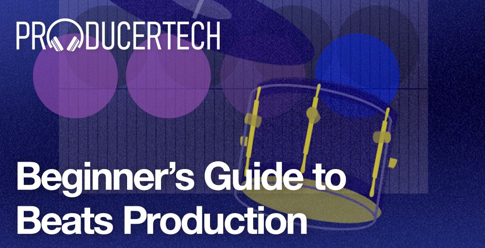 Producertech Beginner’s Guide to Beats Production