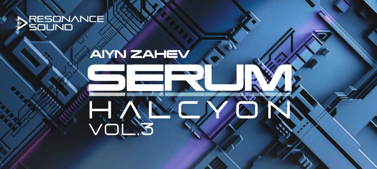 Resonance Sounds - Aiyn Zahev Halcyon Vol.3 for Xfer Serum