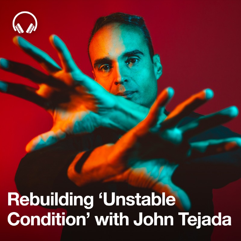 Rebuilding 'Unstable Condition' with John Tejada