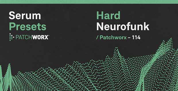 Patchworx Hard Neurofunk - Serum Presets - Main Rectangle Image