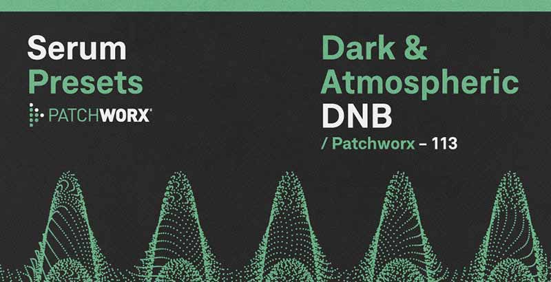 Patchworx Dark & Atmospheric DnB - Serum Presets - Main Rectangle Image