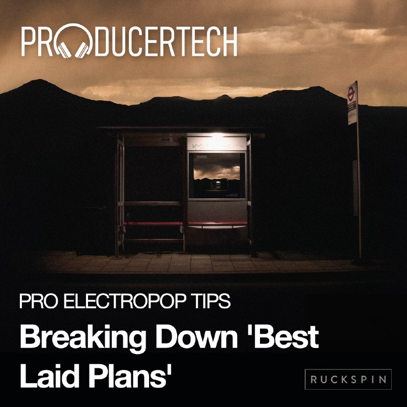 Pro Electropop Tips - Breaking Down 'Best Laid Plans' - Square Image