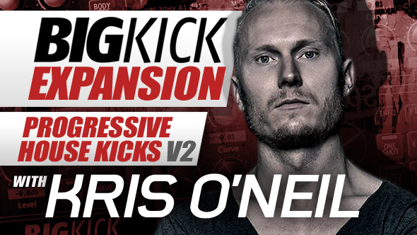 BigKick Expansion V10 - Progressive House Kicks V2 with Kris O'Neil - Main Image
