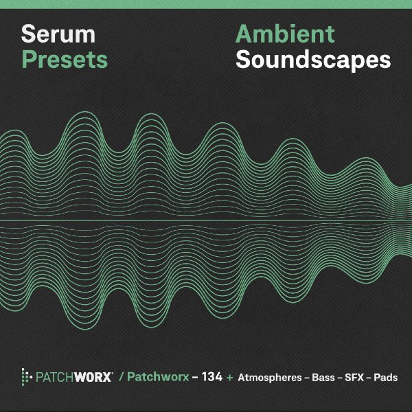 Patchworx Ambient Soundscapes - Serum Presets - Square