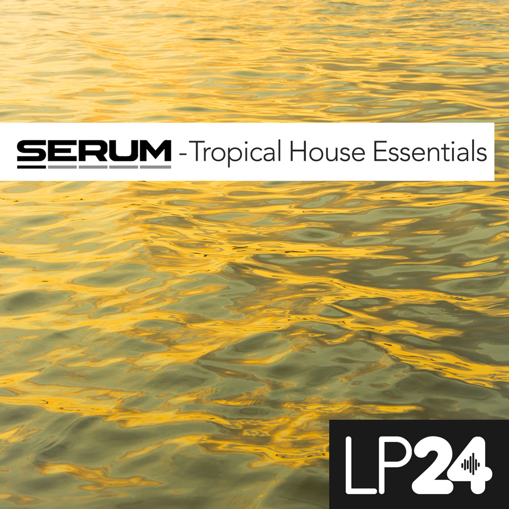 Serum - Tropical House Essentials