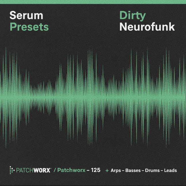 Patchworx Dirty Neurofunk - Serum Presets - Square Image