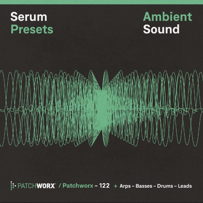 Patchworx Ambient Sound - Serum Presets