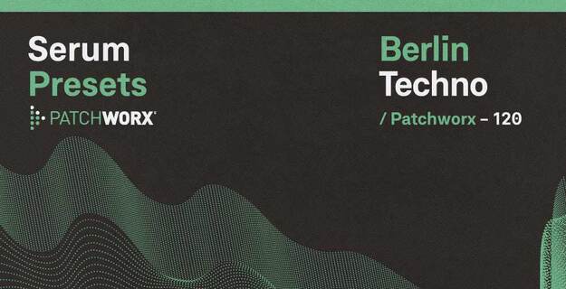 Patchworx Berlin Techno – Serum Presets interface