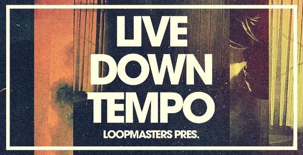 Loopmasters Live Downtempo
