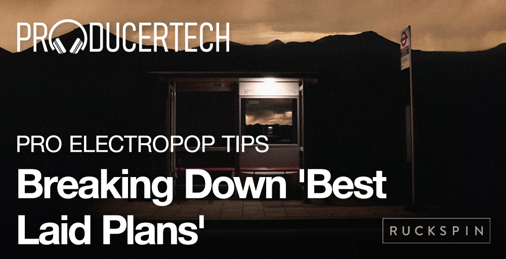Pro Electropop Tips - Breaking Down 'Best Laid Plans'