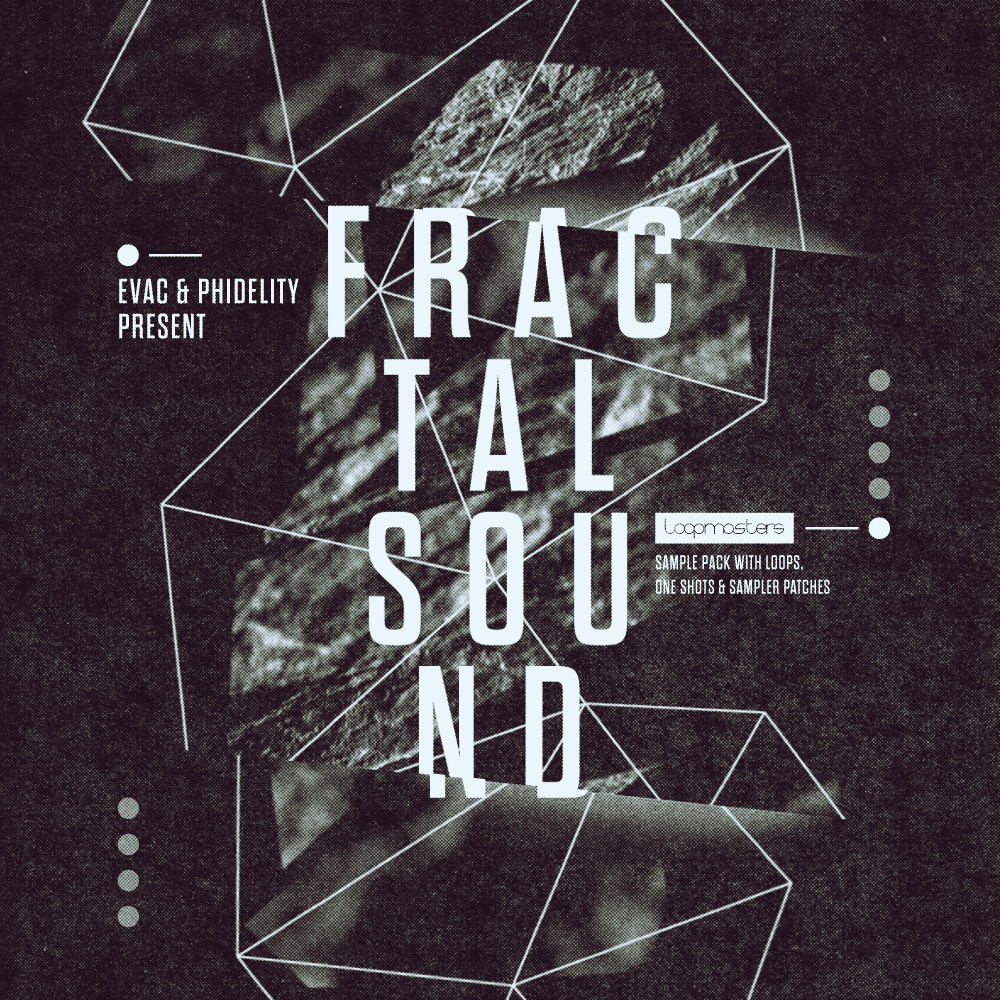 Loopmasters Evac & Phidelity Present Fractal Sound Main Image