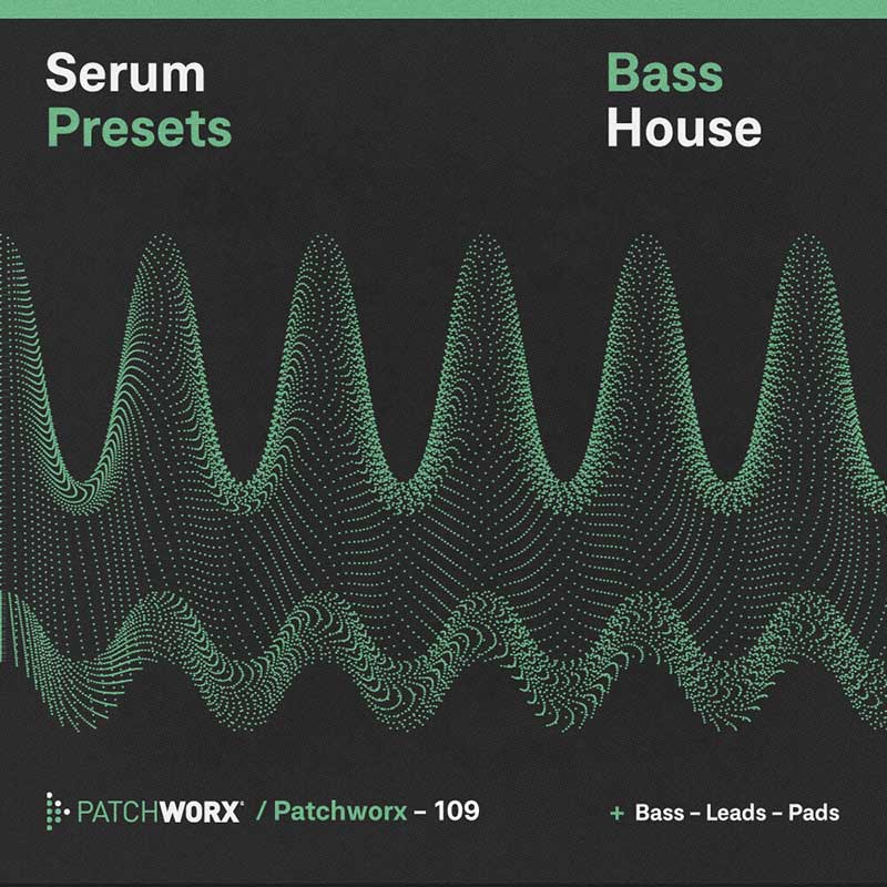 Patchworx Bass House - Serum Presets